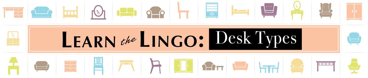 Learn the Lingo: Desk Types
