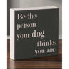 Picture of Be The Person Your Dog 6x6 Message Cube
