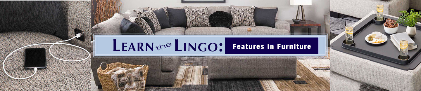 Learn the Lingo: Features in Furniture